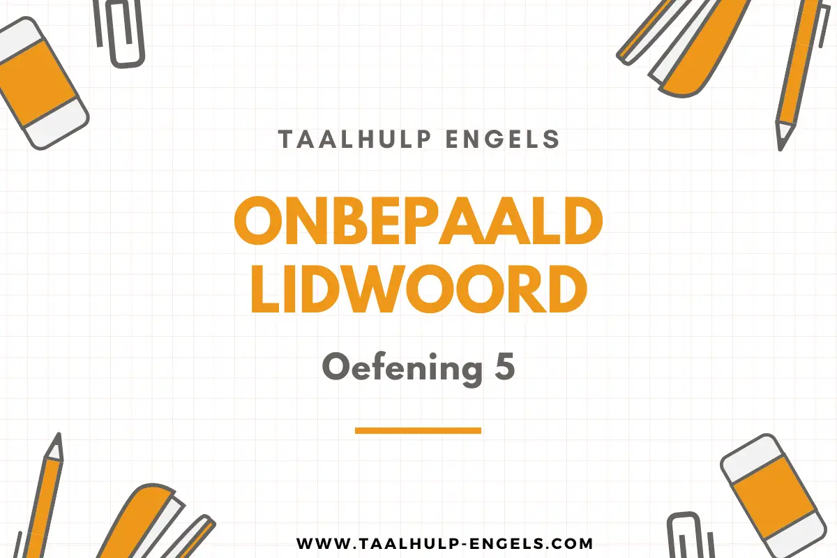 Onbepaald Lidwoord Oefening 5 Taalhulp Engels