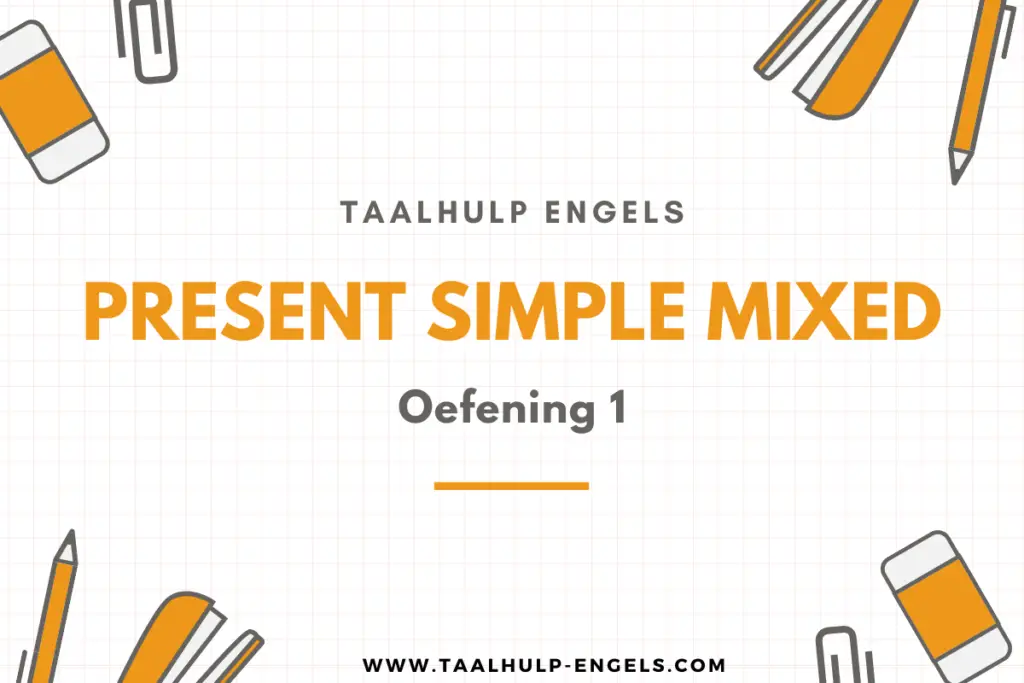 Present simple Mixed oefening 1 Taalhulp Engels