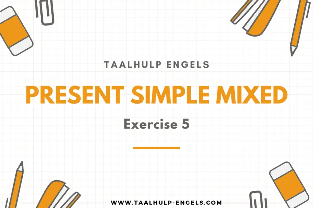 Present Simple Mixed Exercise 5 Taalhulp Engels