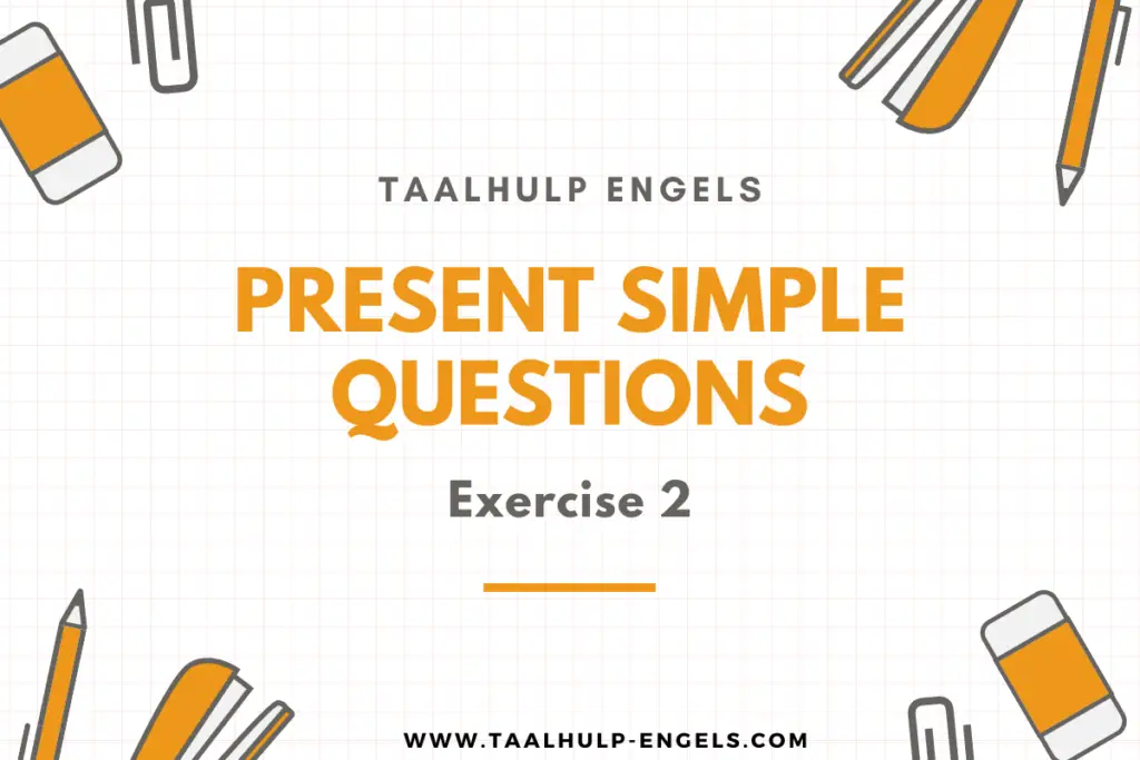 Present Simple Questions Exercise 2 Taalhulp Engels