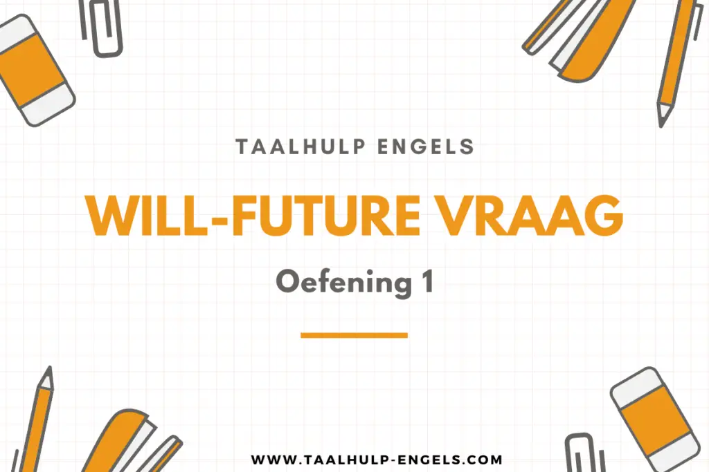 Will-future Vraag Oefening 1 Taalhulp Engels