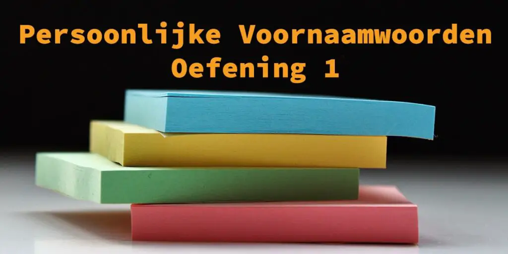 Persoonlijke Voornaamwoorden Oefening 1 - Taalhulp Engels