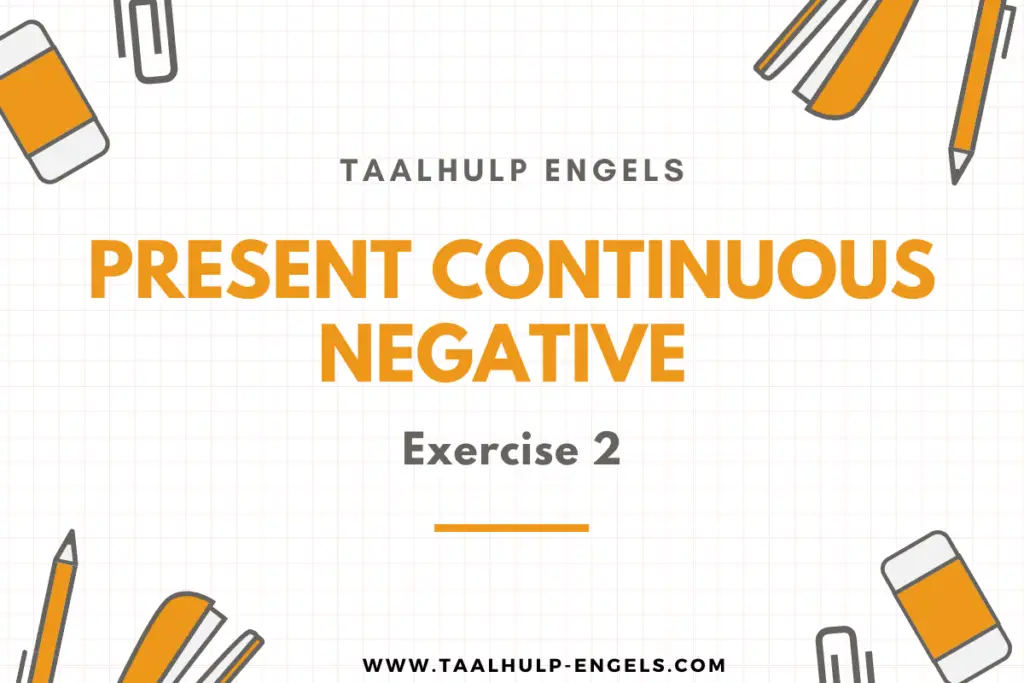 Present Continuous negative exercise 2 Taalhulp Engels