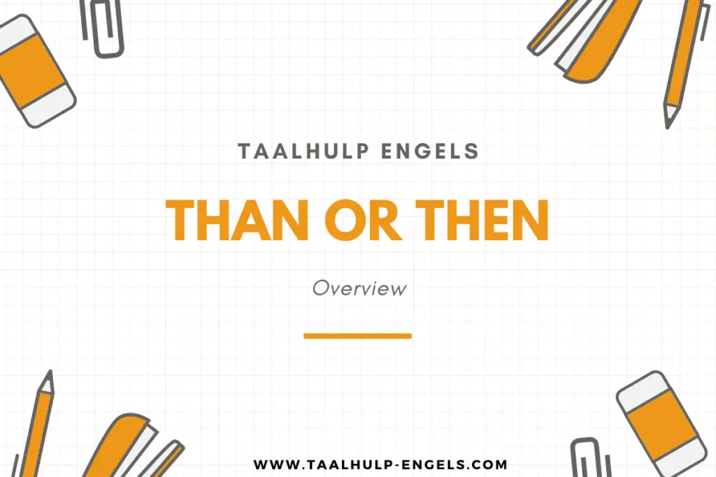 Than or then Taalhulp Engels