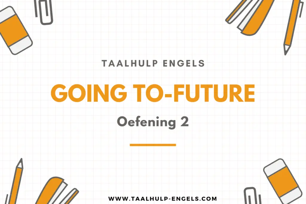 Going to-future Oefening 2 Taalhulp Engels