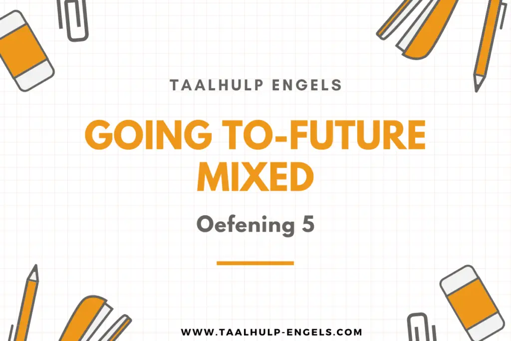 Going to-future Mixed Oefening 5 Taalhulp Engels