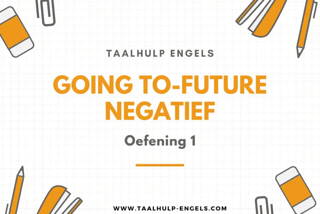 Going to-future Negatief Oefening 1 Taalhulp Engels