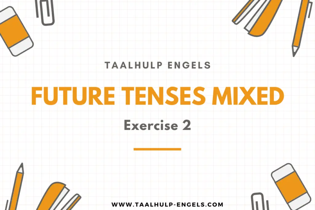Future Tenses Mixed Exercise 2 Taalhulp Engels