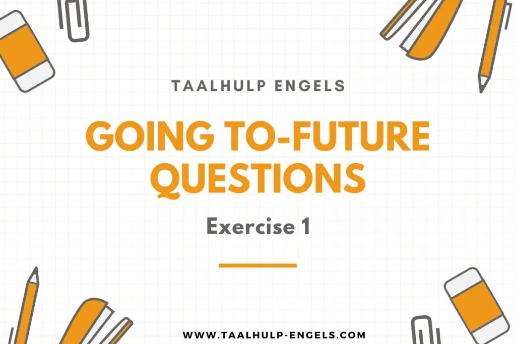 Going to-future Questions Exercise 1 Taalhulp Engels