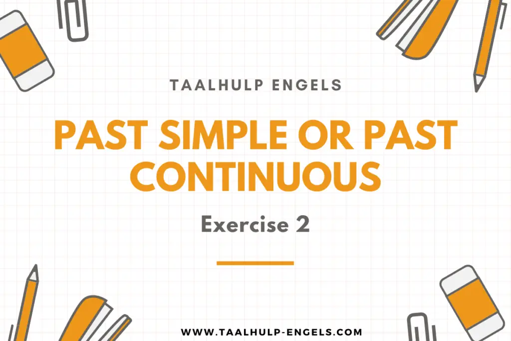 Past Simple or Past Continuous Exercise 2 Taalhulp Engels