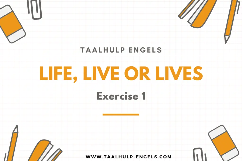 Life Live or Lives exercise 1 Taalhulp Engels