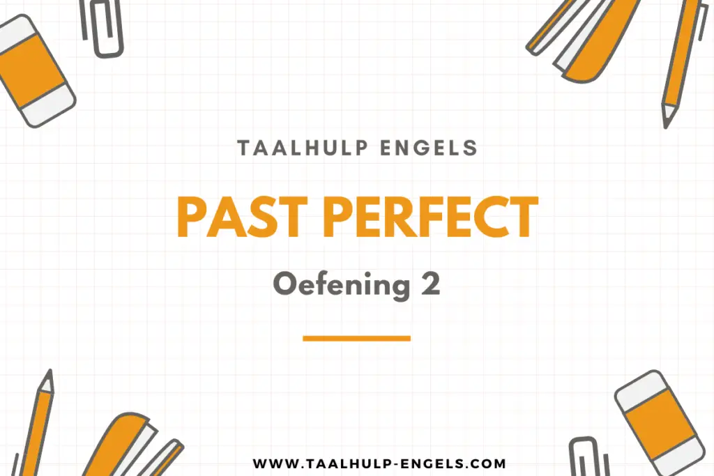 Past Perfect Oefening 2 Taalhulp Engels
