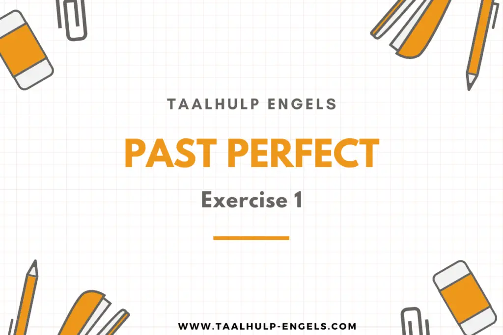 Past Perfect Exercise 1 Taalhulp Engels