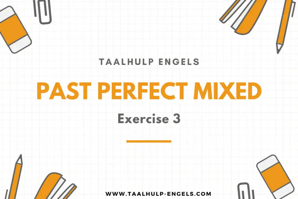 Past Perfect Mixed Exercise 3 Taalhulp Engels