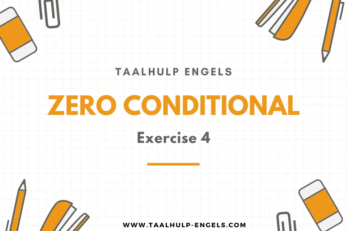 Zero Conditional Exercise 4 Taalhulp Engels