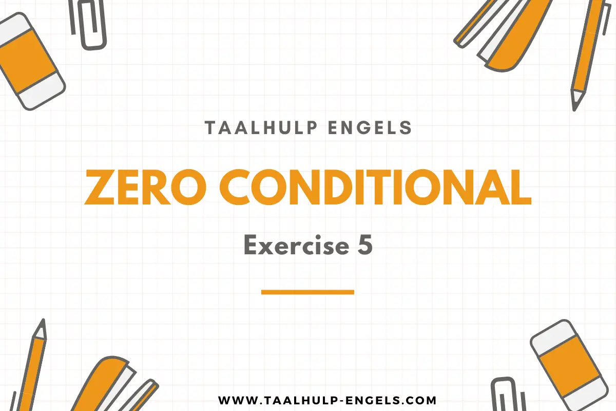 Zero Conditional Exercise 5 Taalhulp Engels