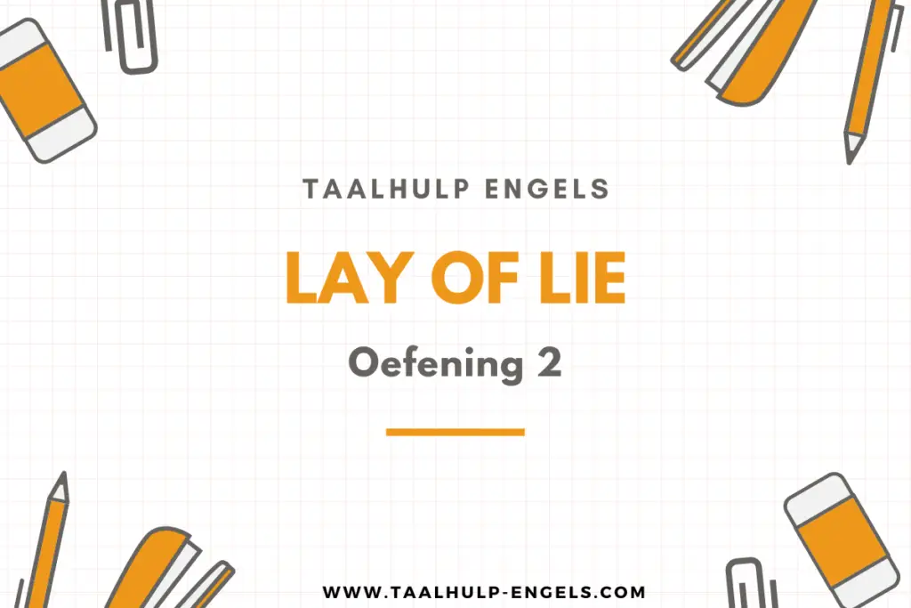 Lay of Lie Oefening 2 Taalhulp Engels