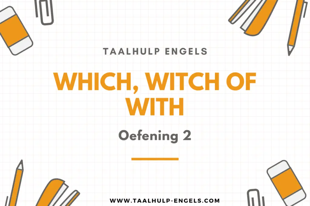 Which, Witch of With Oefening 2 Taalhulp Engels