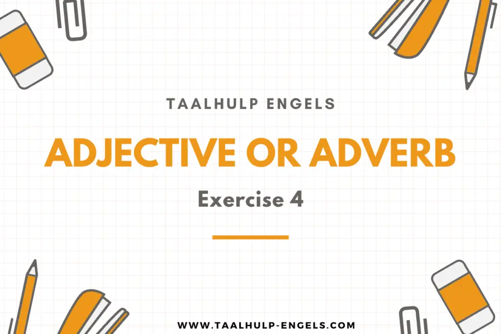 Adjective or Adverb Exercise 4 Taalhulp Engels